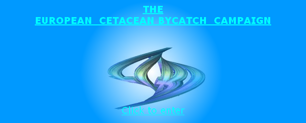 THE
EUROPEAN  CETACEAN BYCATCH  CAMPAIGN







Click to enter


